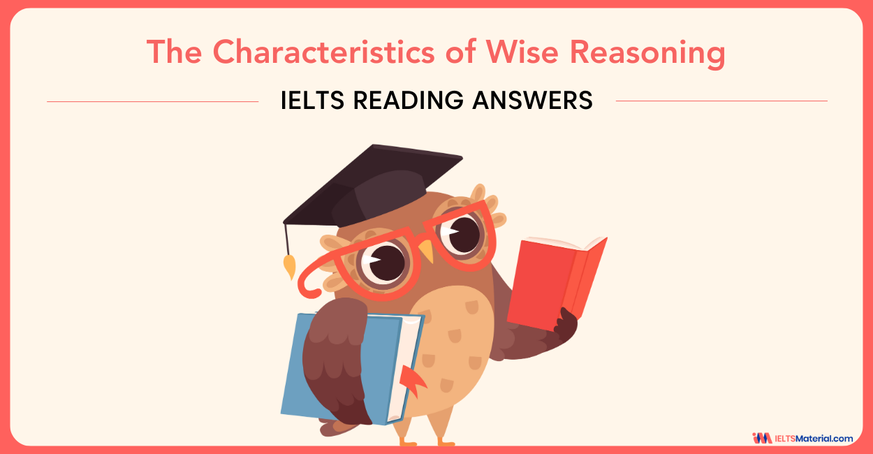 The Characteristics of Wise Reasoning – IELTS Reading Answers