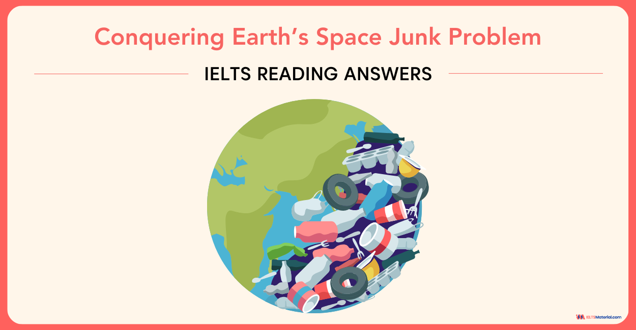 Conquering Earth’s Space Junk Problem – IELTS Reading Answers