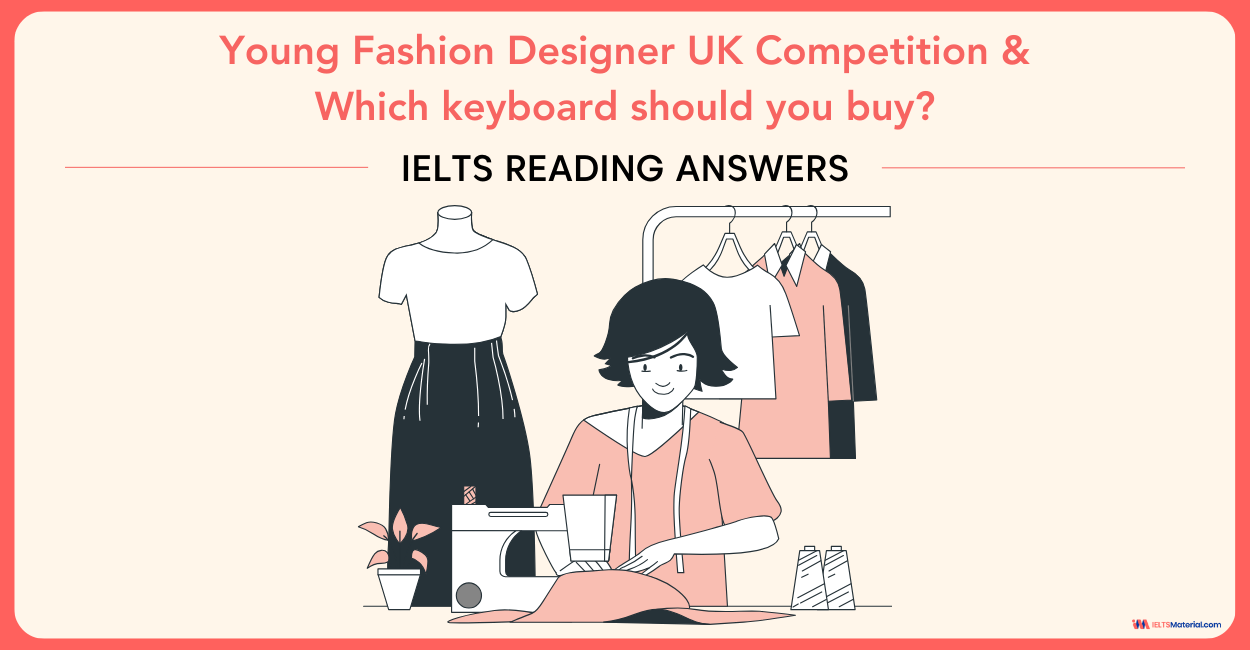 Young Fashion Designer UK Competition & Which keyboard should you buy? – IELTS Reading Answers