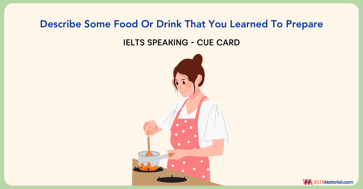 Describe Some Food or Drink that you Learned to Prepare – IELTS Cue Card