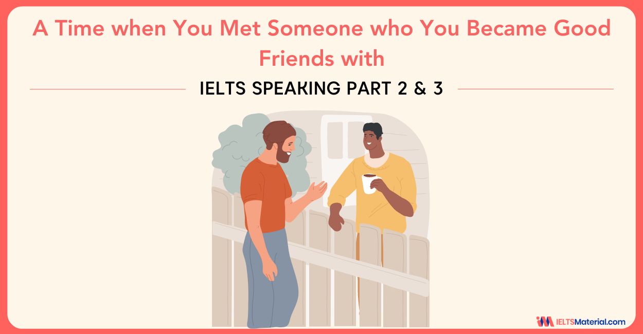 A time when you met someone who you became good friends with – IELTS Cue Card