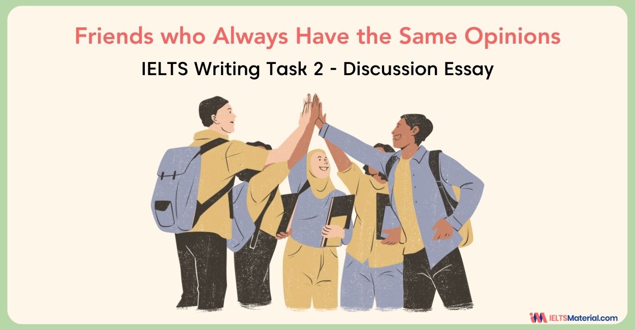 Friends who Always Have the Same Opinions – IELTS Writing Task 2