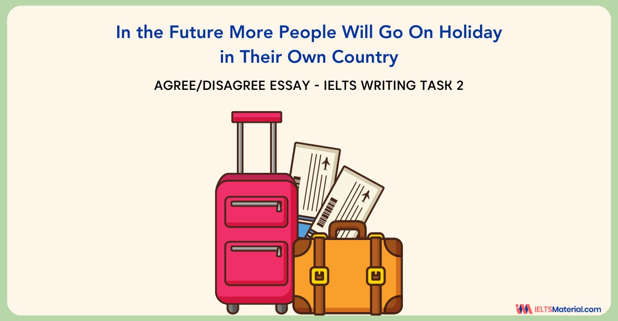 In the Future More People Will Go On Holiday in Their Own Country – IELTS Writing Task 2