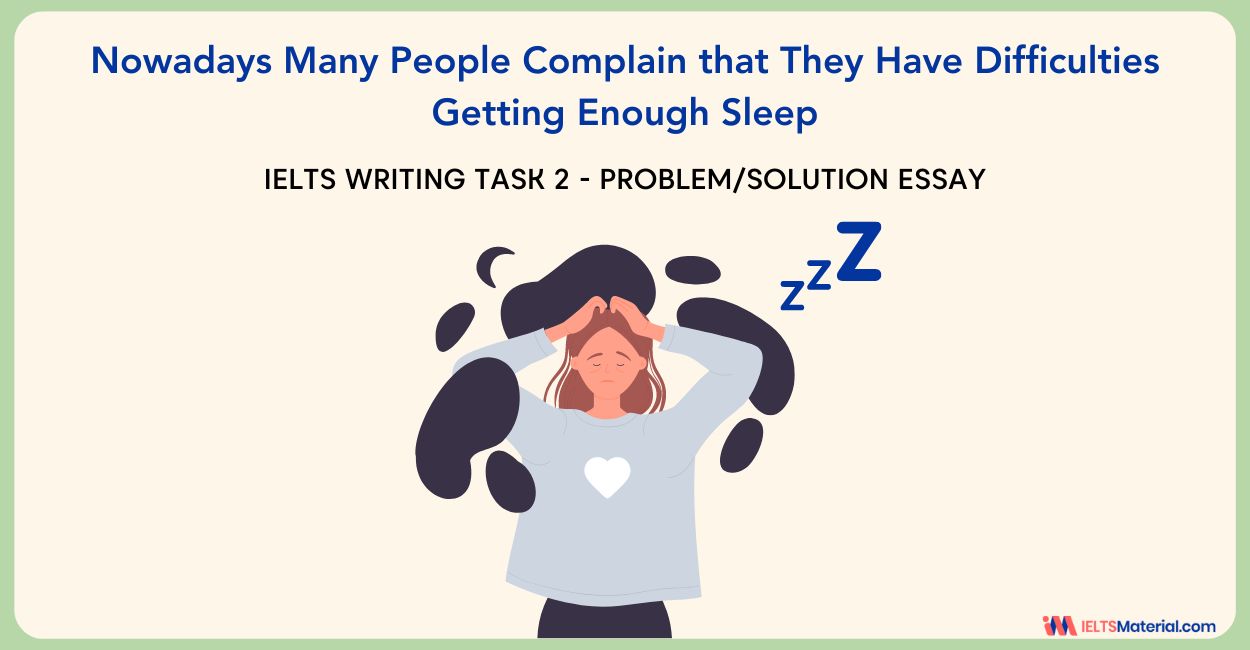Many People Complain that They Have Difficulties Getting Enough Sleep – IELTS Writing Task 2