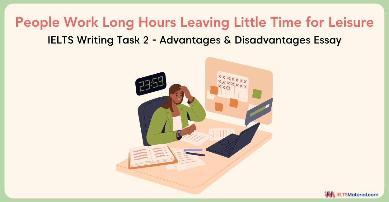 People Work Long Hours Leaving Little Time for Leisure – IELTS Writing task 2