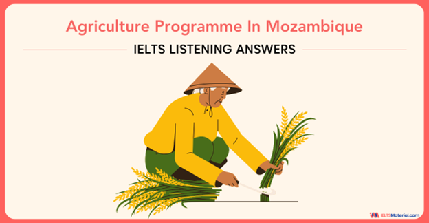 Agriculture Programme in Mozambique – IELTS Listening Answers