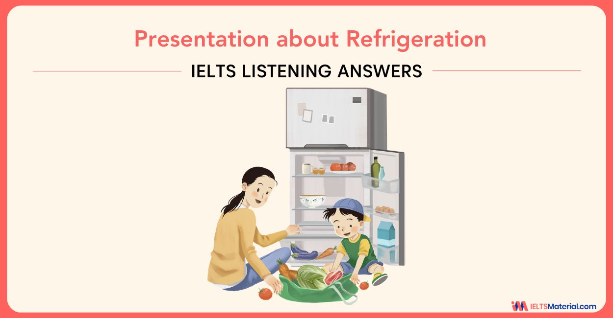 Presentation about Refrigeration – IELTS Listening Answers