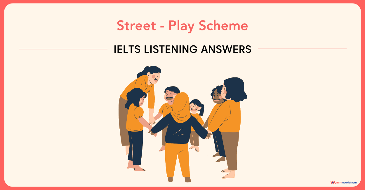 Street Play Scheme – IELTS Listening Answers