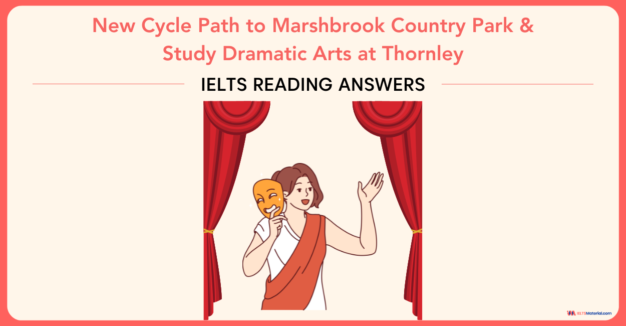 New Cycle Path to Marshbrook Country Park & Study Dramatic Arts at Thornley – IELTS Reading Answers