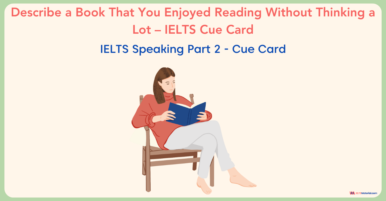 Describe a Book that You Enjoyed Reading without Thinking a Lot – IELTS Cue Card