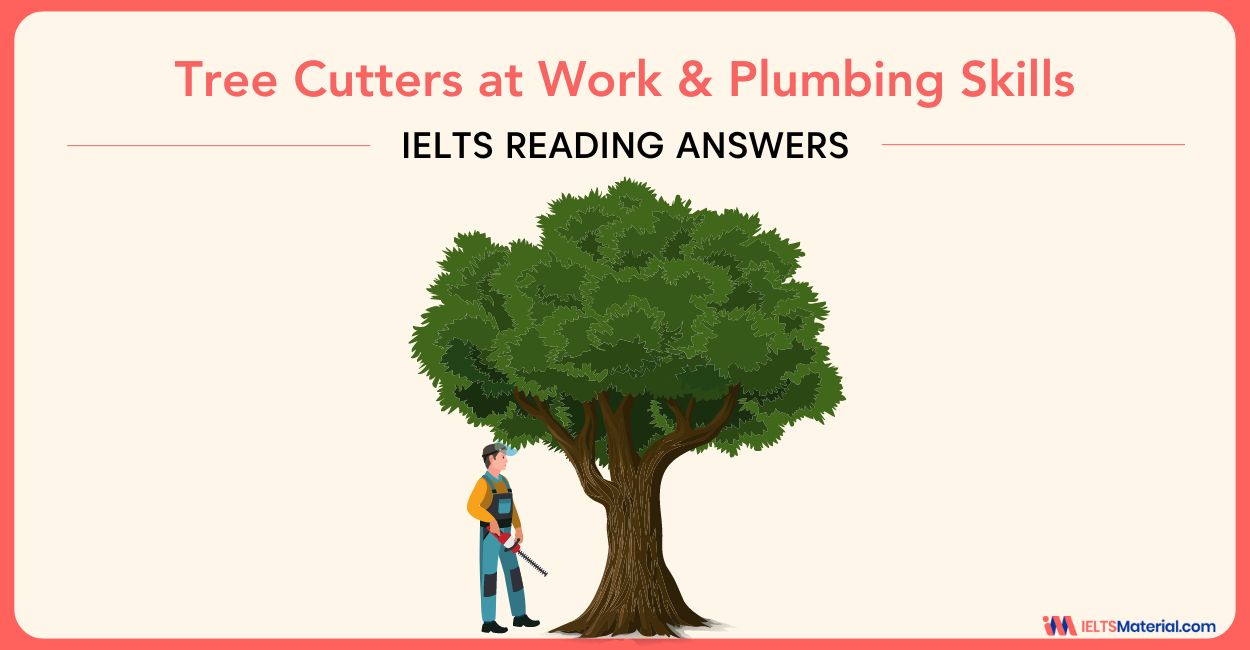 Tree Cutters at Work & Plumbing Skills – IELTS Reading Answers