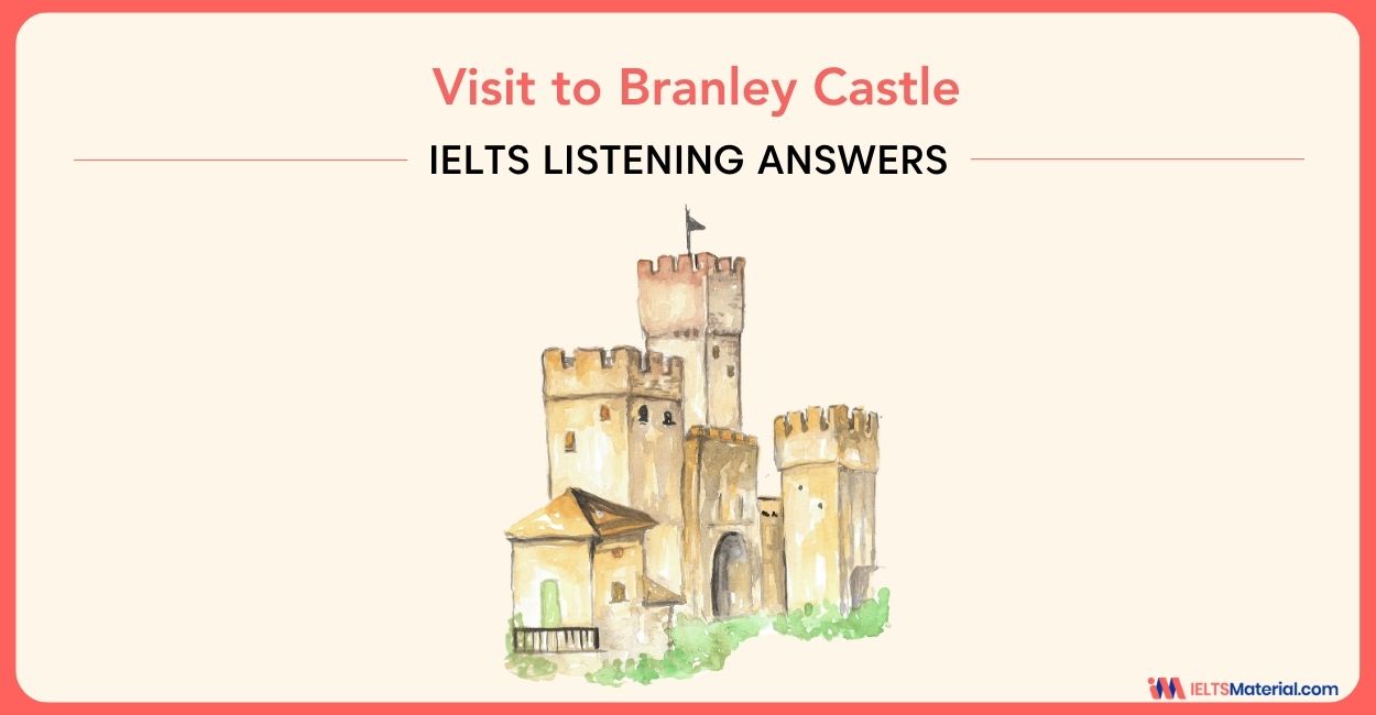 Visit to Branley Castle – IELTS Listening Answers