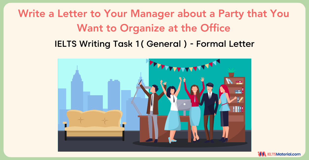 Write a Letter to Your Manager about a Party that You Want to Organize at the Office – IELTS General Writing Task 1