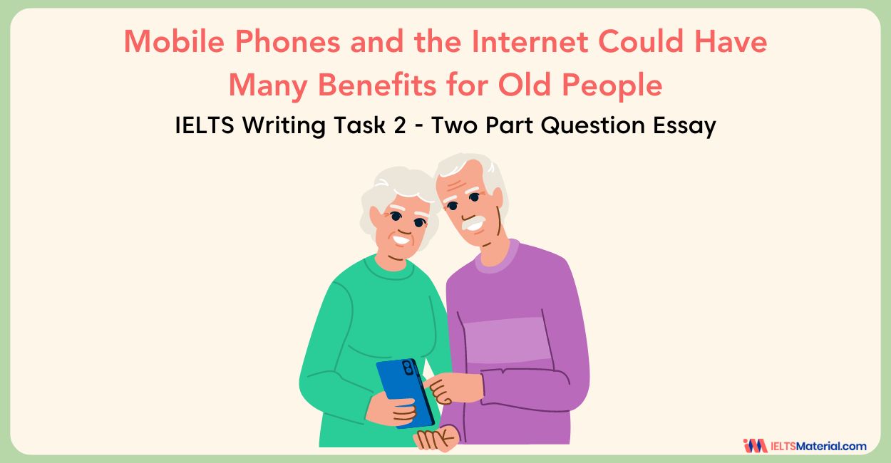 Mobile Phones and the Internet could have Many Benefits for Old People – IELTS Writing Task 2