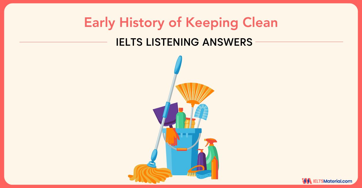 Early History of Keeping Clean – IELTS Listening Answers