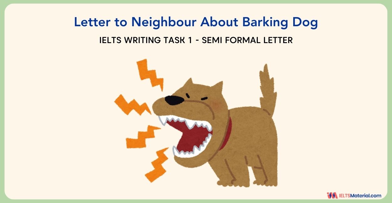 Letter to Neighbour About Barking Dog – IELTS Writing Task 1