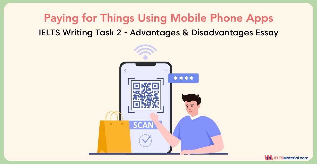 Paying for Things Using Mobile Phone Apps – IELTS Writing Task 2