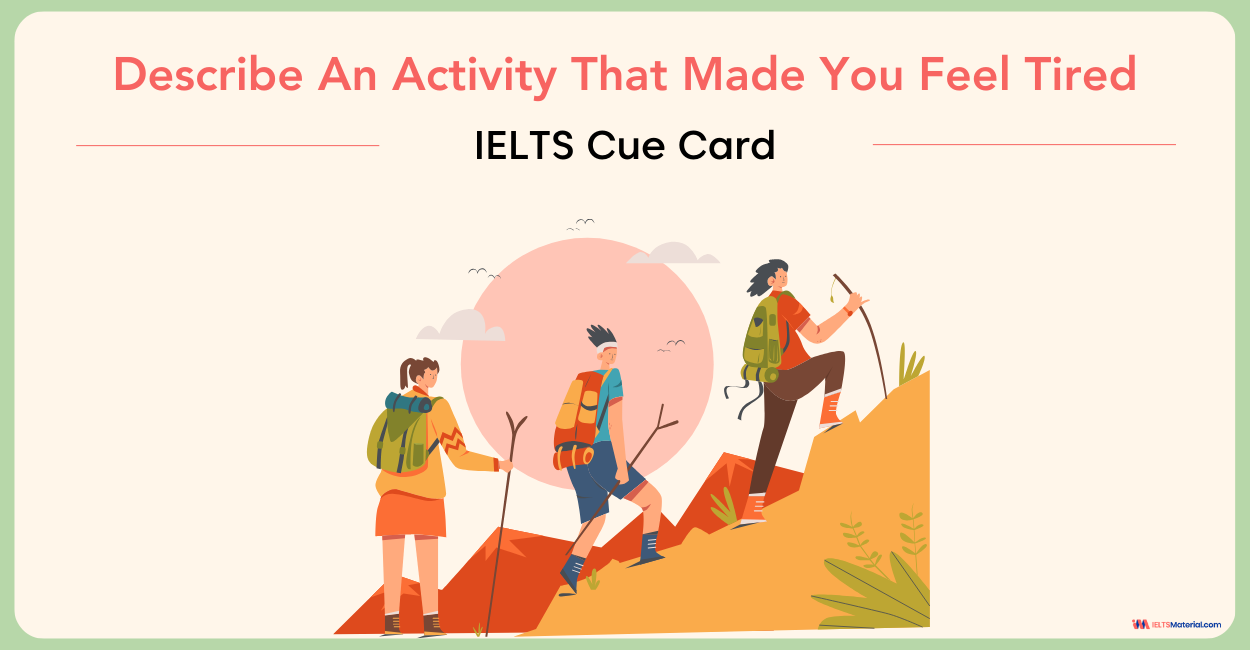 Describe An Activity That Made You Feel Tired: IELTS Speaking Part 2