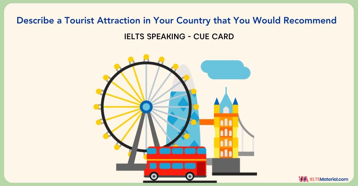 Describe a Tourist Attraction in Your Country that You Would Recommend – IELTS Cue Card