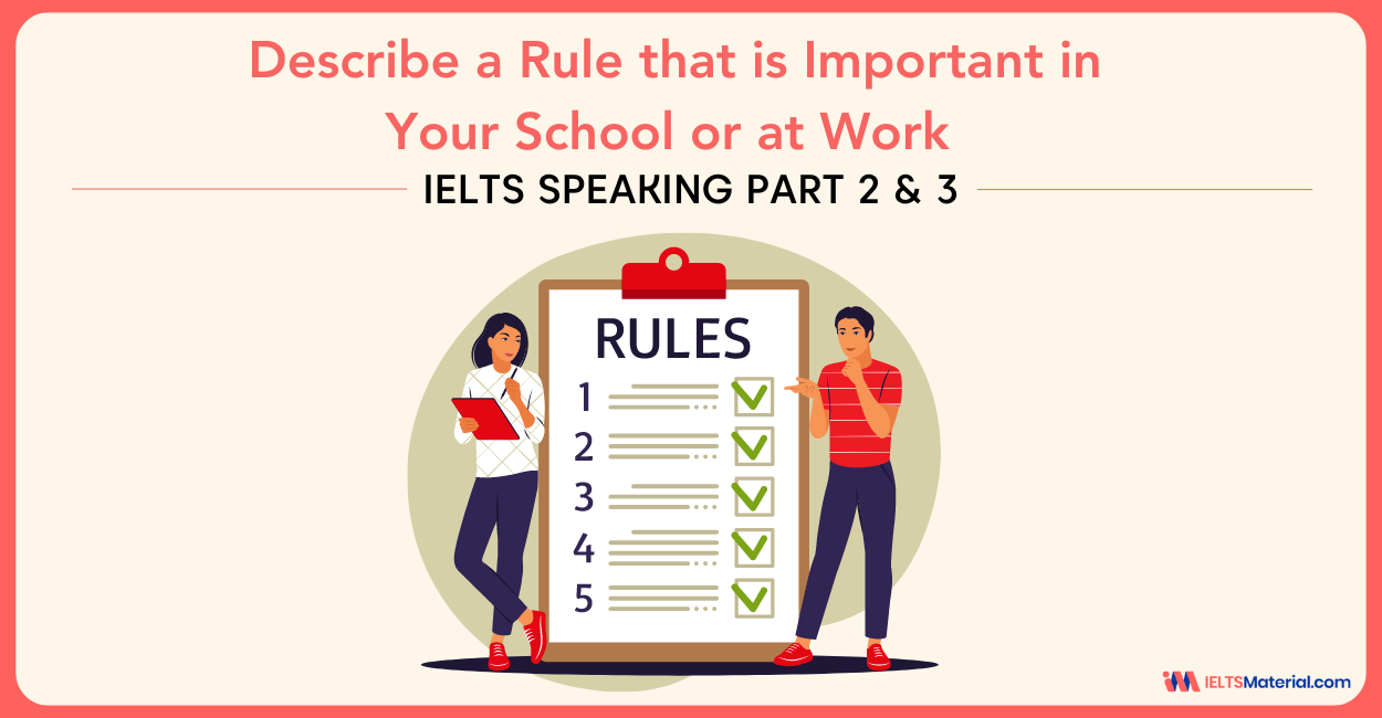 Describe a Rule that is Important in Your School or at Work – IELTS Speaking Part 2 and 3