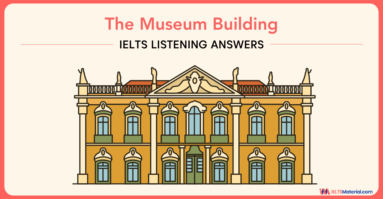 The Museum Building – IELTS Listening Answers
