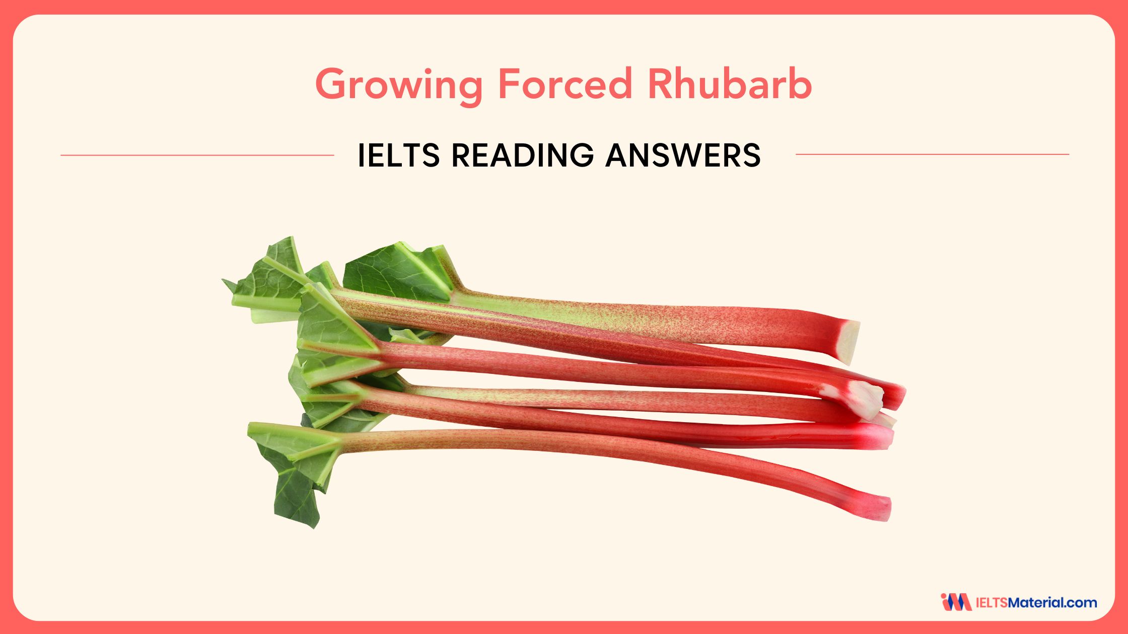 Growing Forced Rhubarb – IELTS General Reading Answers