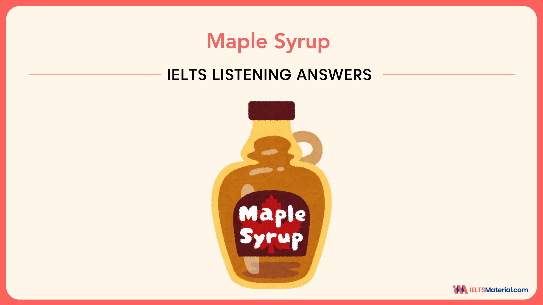 Maple Syrup – IELTS Listening Answers