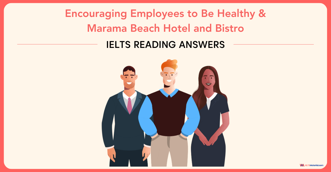 Encouraging Employees to Be Healthy & Marama Beach Hotel and Bistro – IELTS Reading Answers