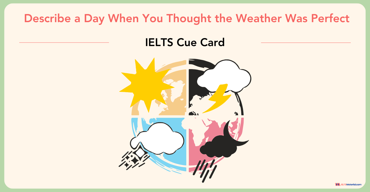 Describe a Day When You Thought the Weather Was Perfect – IELTS Speaking Part 2 & 3