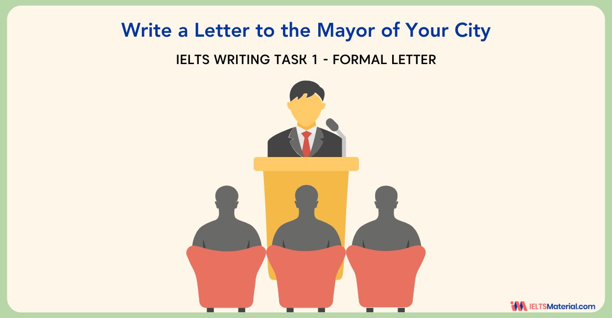 Write a Letter to the Mayor of Your City – IELTS Writing Task 1