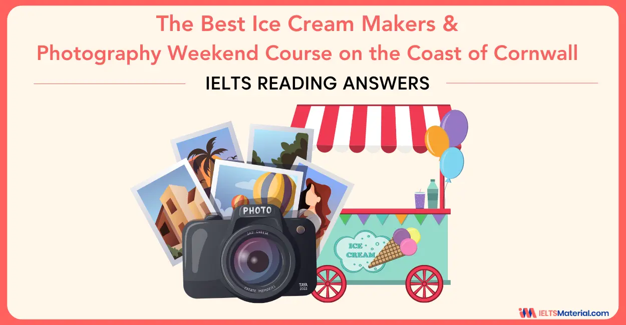 The Best Ice Cream Makers and Photography Weekend Course on the Coast of Cornwall – IELTS Reading Answers