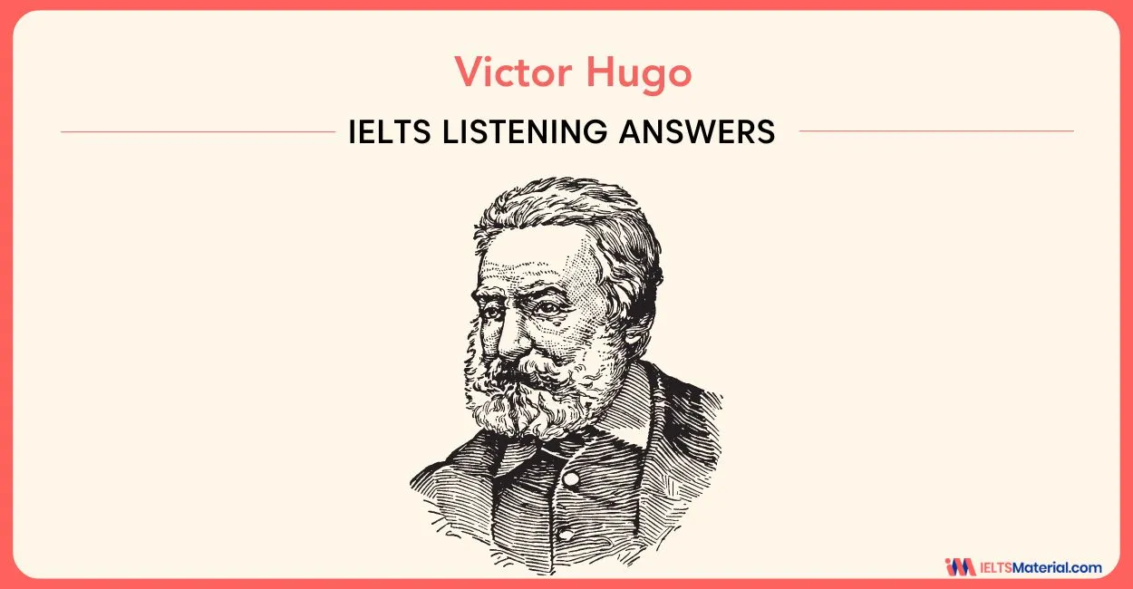 Victor Hugo – IELTS Listening Answers from Cambridge IELTS 18