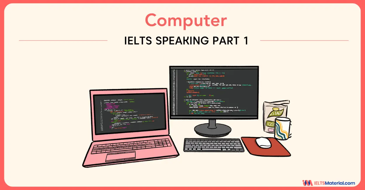 Computer – IELTS Speaking Part 1 with Sample Answers